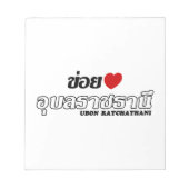 I Heart (Liebe) Ubon Ratchathani, Isan, Thailand Notizblock (Vorderseite)