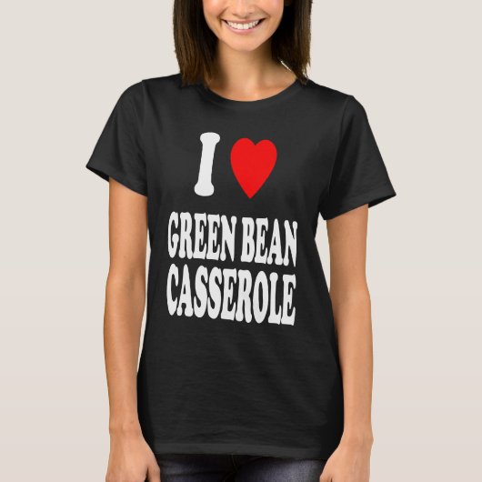 I Heart Love Green Bean Casserole Thanksgiving Hol T-Shirt (Vorderseite)