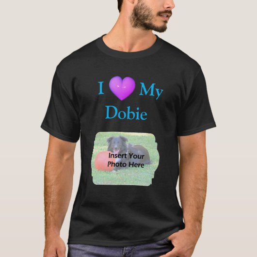 I Heart Love My Doberman Your Photo T-Shirt (Vorderseite)