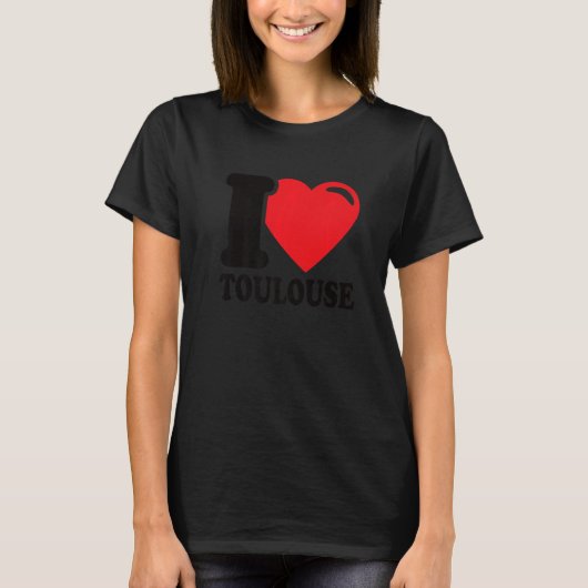 I Heart Toulouse Beautiful Toulouse Stadt I Liebe T-Shirt (Vorderseite)