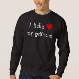 I Hella Liebe Meine Freundin Sweatshirt