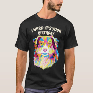 I Herd its your Birthday Australian Shepherd Dog T-Shirt