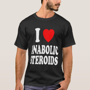 I Herz (Liebe) Anabolische Steroide Bodybuilding W T-Shirt