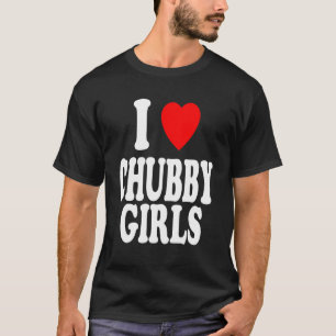 I Herz (Liebe) Chubby Girls Attracted Preference T-Shirt