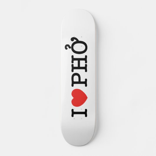 I Herz (Liebe) Pho Skateboard (Vorderseite)