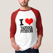 I HERZ (LIEBE) TAPIOCA PUDING T-Shirt (Vorderseite)