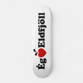 I Herz (Liebe) Vulkane [Ég Elska Eldfjöll] Skateboard (Vorderseite)