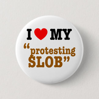 I Herz mein "Protest von Slob " Button