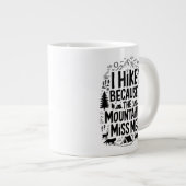 I Hike Because the Mountains Miss Me Quote Jumbo-Tasse (Vorderseite Rechts)
