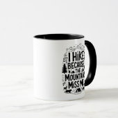 I Hike Because the Mountains Miss Me Quote Tasse (VorderseiteRechts)