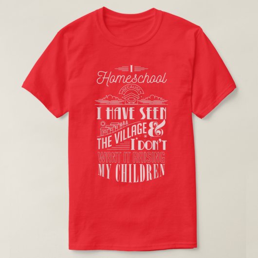 I Homeschool Ich habe gesehen Village & Don nicht  T-Shirt (Design vorne)