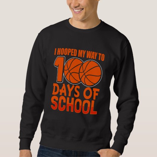 I Hooped My Way To 100 Days Of School Basketball P Sweatshirt (Vorderseite)