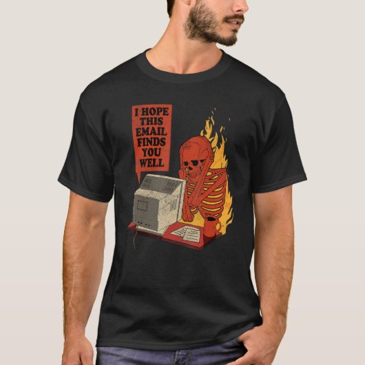 I Hope This Email Finds You Well Skeleton Men Wom T-Shirt (Vorderseite)