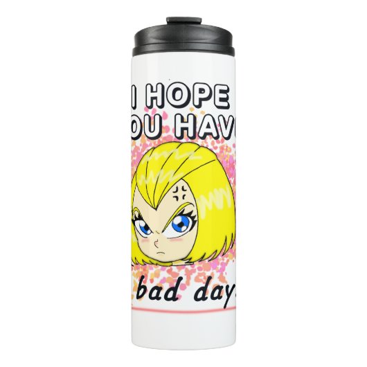 I hope you have a bad day! thermosbecher (Vorderseite)