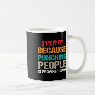 I Hunt Beursache Punching People is Frowned Upon D Kaffeetasse