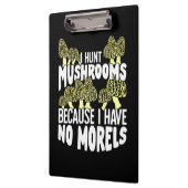 I Hunt Mushrooms Klemmbrett (Links)