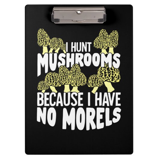 I Hunt Mushrooms Klemmbrett (Vorderseite)
