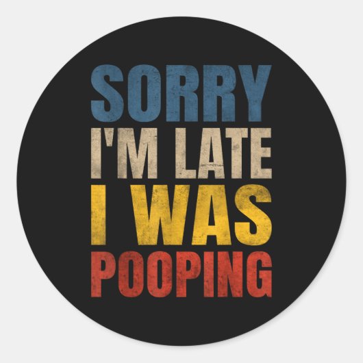 I I Pooping m Late Saying Sorry Meme Runder Aufkleber (Vorderseite)
