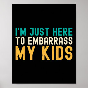 I&#; ich bin nur hier, um meinen Kindern Coolen Va Poster