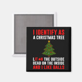 I Identify As A Christmas Tree Lit On Outside Dead Magnet (Vorderseite/Rückseite)