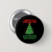 I Identify As A Christmas Tree Lit On The Outside Button (Vorne & Hinten)