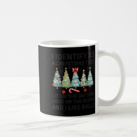 I Identify As A Christmas Tree Lit On The Outside  Kaffeetasse (Rechts)