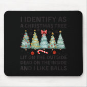 I Identify As A Christmas Tree Lit On The Outside Mousepad (Vorne)