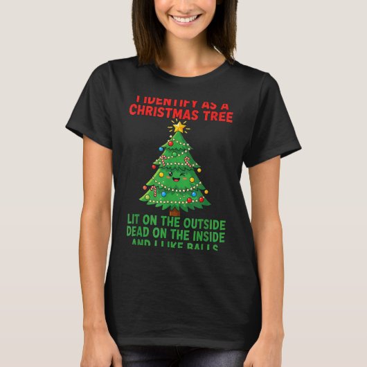 I Identify As A Christmas Tree Lit On The Outside T-Shirt (Vorderseite)