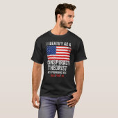 I Identify As A Conspiracy Theorist My Pronouns Ar T-Shirt (Vorne ganz)