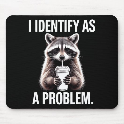 I Identify As A Problem Funny Raccoon Humor Sarcas Mousepad (Vorne)