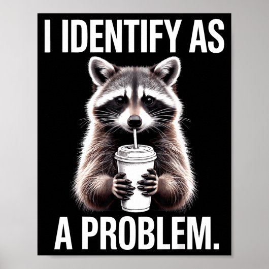 I Identify As A Problem Funny Raccoon Humor Sarcas Poster (Vorne)