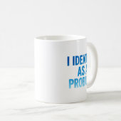 I Identify As A Problem Funny Sarcastic Humor Sayi Kaffeetasse (VorderseiteRechts)