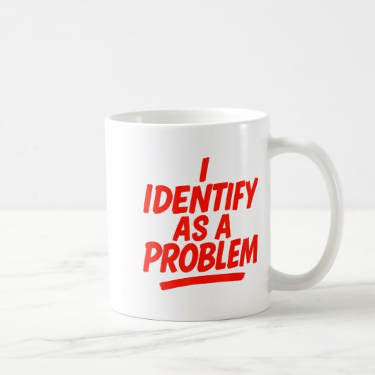 I Identify As A Problem Funny Sarcastic Humor Sayi Kaffeetasse (Rechts)