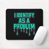 I Identify As A Problem Funny Sarcastic Humor Sayi Mousepad (Mit Mouse)