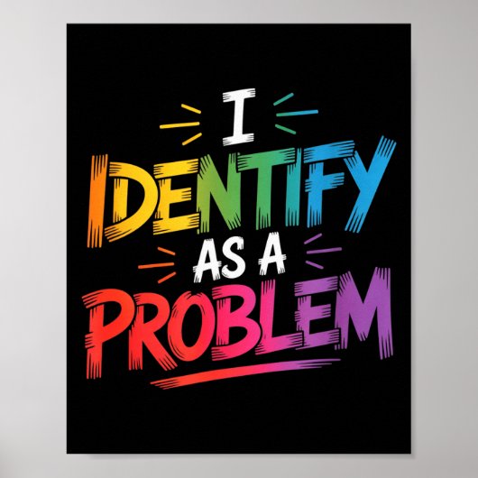 I Identify As A Problem Funny Sarcastic Humor Sayi Poster (Vorne)