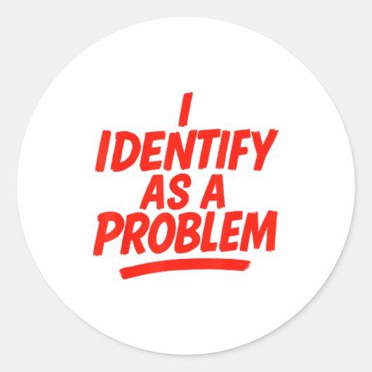 I Identify As A Problem Funny Sarcastic Humor Sayi Runder Aufkleber (Vorderseite)