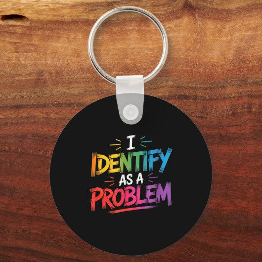 I Identify As A Problem Funny Sarcastic Humor Sayi Schlüsselanhänger (Vorderseite)