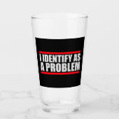 I Identify as a Problem Statement Sassy Rebellious Glas (Vorderseite)