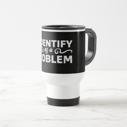 I Identify as a Problem Statement Sassy Rebellious Reisebecher (VorderseiteRechts)