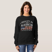I Identify As An American Patriot And This Is My P Sweatshirt (Vorne ganz)