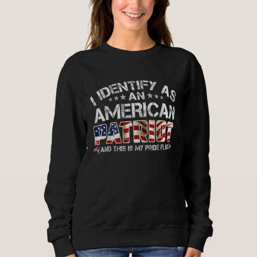 I Identify As An American Patriot And This Is My P Sweatshirt (Vorderseite)