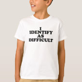 I identify as Difficult T-Shirt (Vorderseite)