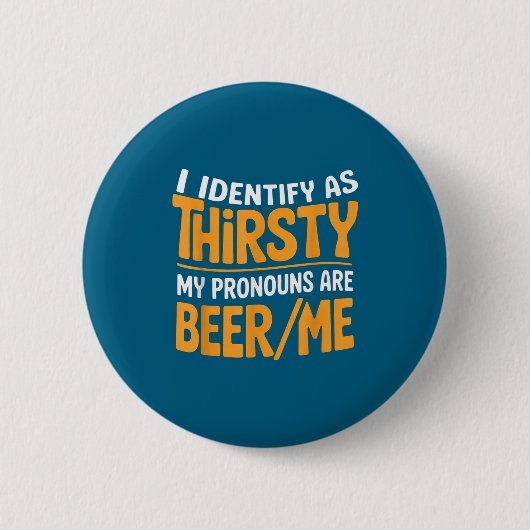 I Identify As Thirsty My Pronouns Are Beer_me Button (Vorderseite)