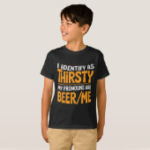 I Identify As Thirsty My Pronouns Are Beer_me T-Shirt (Vorne ganz)