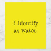 I identify as water. weinetikett (Einzelnes Label)