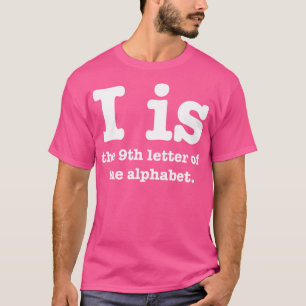 I ist der 9. Buchstabe des Alphabets T-Shirt
