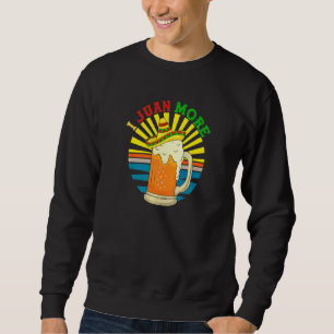 I Juan more Spanisch Mexikanischer Bierkinco De Ma Sweatshirt