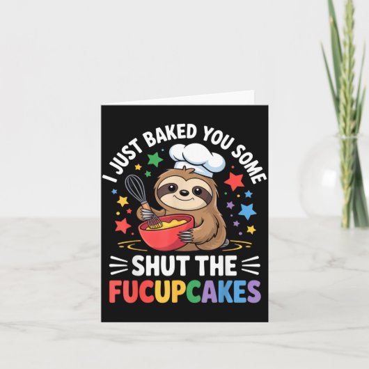 I Just Baked You Some Shut The Fucupcakes Funny Sl Karte (Vorderseite)