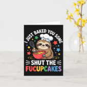I Just Baked You Some Shut The Fucupcakes Funny Sl Karte (Gelbe Blume)