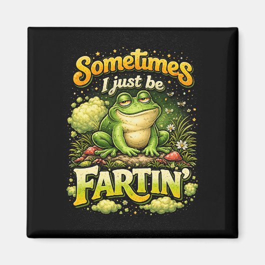 I Just Be Fartin’ Magnet (Vorne)